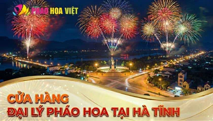 Danh sách 34 đại lý pháo hoa Bộ Quốc Phòng tại Hà Tĩnh mới nhất 2026