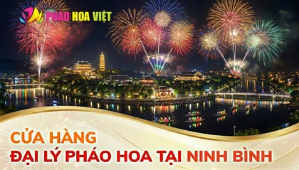 Danh sách cửa hàng đại lý pháo hoa Z121 tỉnh Ninh Bình