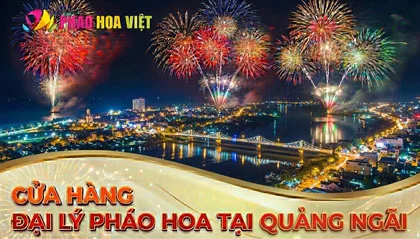 Danh Sách 8 Cửa Hàng Đại Lý Pháo Hoa Z121 Tại Quảng Ngãi