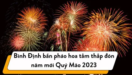 Bình Định bắn pháo hoa tầm thấp đón năm mới Quý Mão 2023