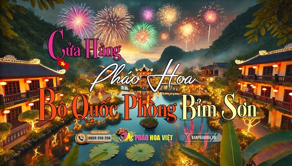 Bán pháo hoa tại Bỉm Sơn – Thanh Hóa giá tốt nhất