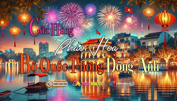 Bán Pháo Hoa Quốc Phòng Tại Đông Anh Hà Nội