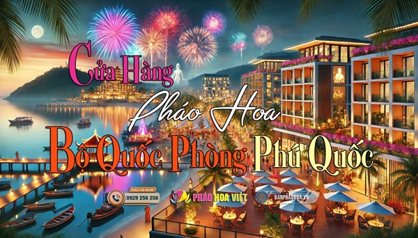 Bán pháo hoa bộ quốc phòng tại Phú Quốc: Lung linh ánh sáng đảo ngọc