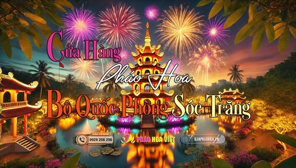 Đại lý pháo hoa tại Sóc Trăng chính hãng