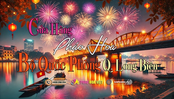 Đại Lý Bán Pháo Hoa Quốc Phòng Quận Long Biên