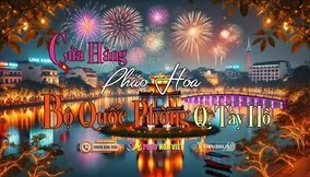 Đại Lý Bán Pháo Hoa Quốc Phòng Quận Tây Hồ – Rực Rỡ Bên Hồ Tây