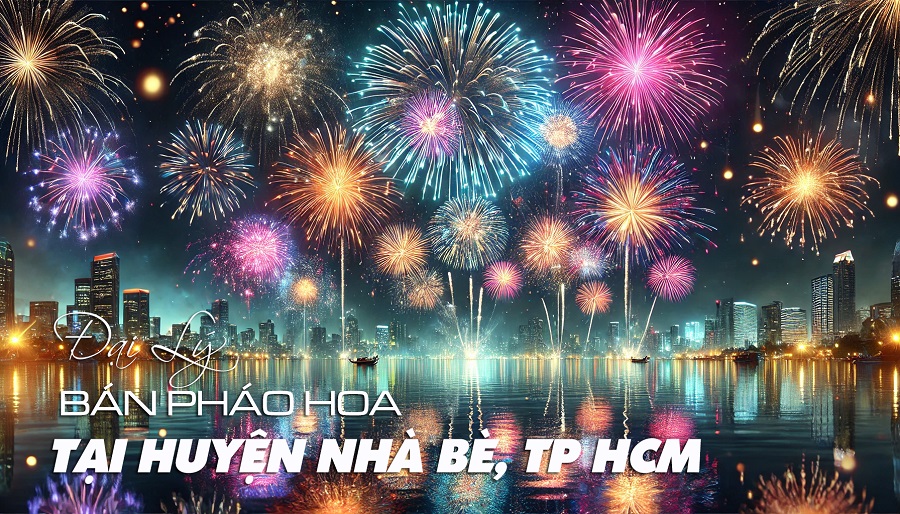 Đại lý bán pháo hoa Bộ Quốc Phòng Huyện Nhà Bè