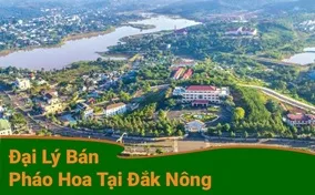 Tổng hợp các đại lý pháo hoa tại Đắk Nông chính hãng