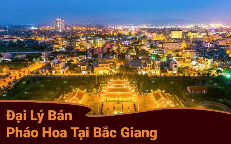 Danh sách đại lý pháo hoa tại Bắc Giang được BQP ủy quyền
