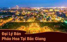 Danh sách đại lý pháo hoa tại Bắc Giang được BQP ủy quyền