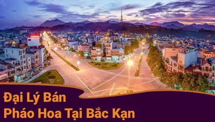 Đại lý pháo hoa tại Bắc Kạn uy tín và chất lượng