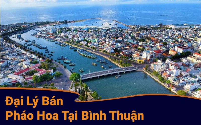 Danh sách đại lý pháo hoa tại Bình Thuận chi tiết nhất