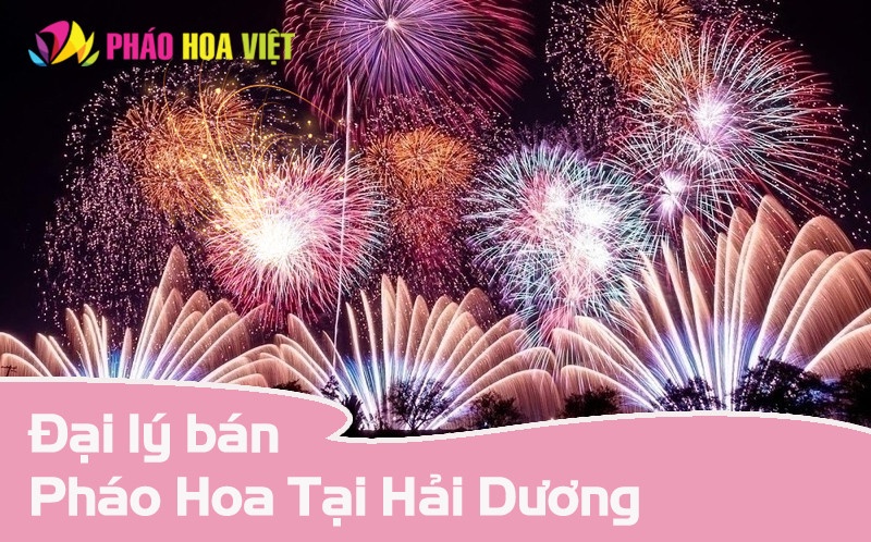 Danh sách các đại lý pháo hoa tại Hải Dương