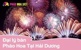 Danh sách các đại lý pháo hoa tại Hải Dương