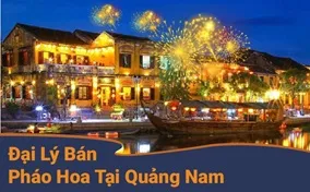 Địa chỉ đại lý pháo hoa tại Quảng Nam mới cập nhật 