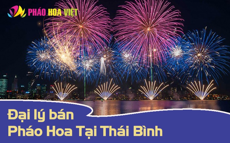 Bán Pháo Hoa Tại Thái Bình Uy Tín: Sản Phẩm Chính Hãng, Giá Hợp Lý