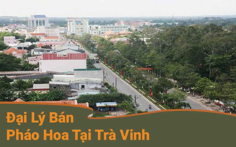 Đại lý pháo hoa Trà Vinh chuẩn Bộ quốc phòng
