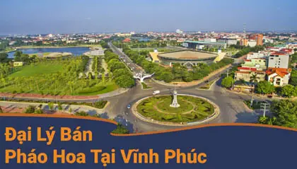 Những đại lý pháo hoa tại Vĩnh Phúc được Bộ Quốc Phòng cấp phép