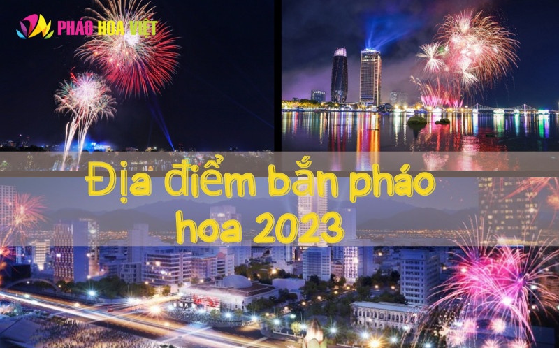 Địa điểm bắn pháo hoa 2023 Tết Dương lịch hút khách