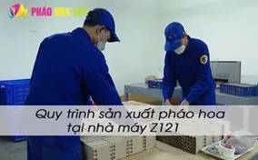 Khám phá quy trình sản xuất pháo hoa tại Nhà máy Z121
