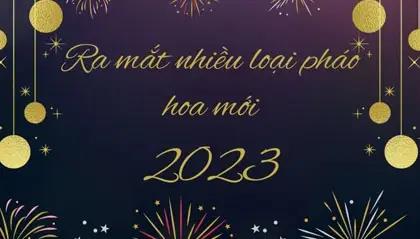 Ra mắt nhiều loại pháo hoa BQP 2023 mới trong dịp Tết Nguyên Đán