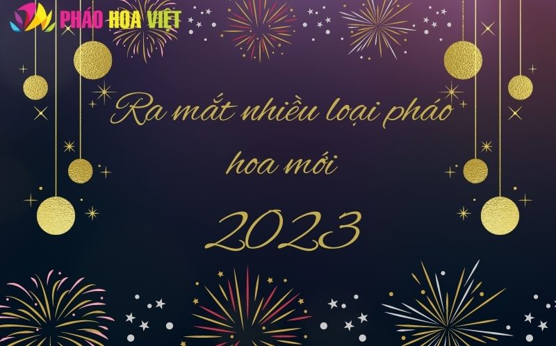 Ra mắt nhiều loại pháo hoa BQP 2023 mới trong dịp Tết Nguyên Đán