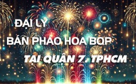 Đại Lý Bán Pháo Hoa Quận 7 TP.HCM – An Toàn và Uy Tín