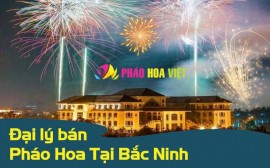 Danh sách các đại lý pháo hoa tại Bắc Ninh uy tín nhất