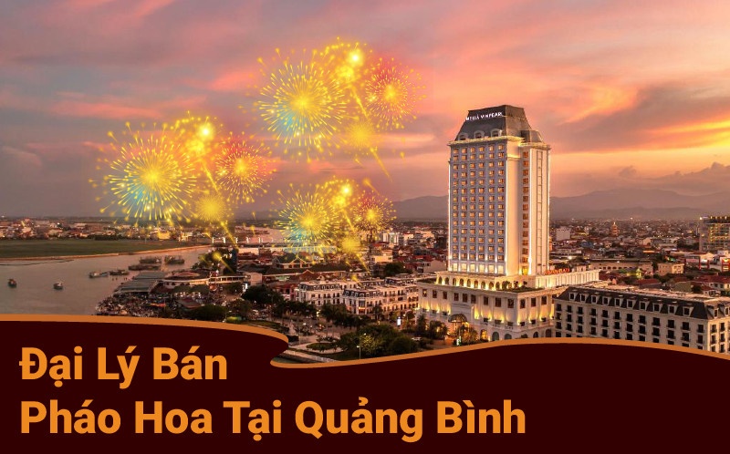Đại lý bán pháo hoa tại Quảng Bình