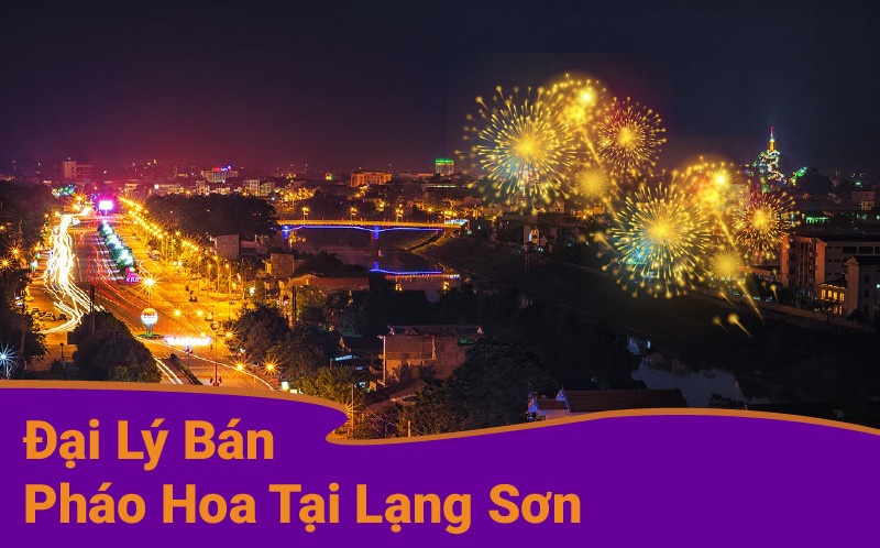 Đại lý pháo hoa tại Lạng Sơn