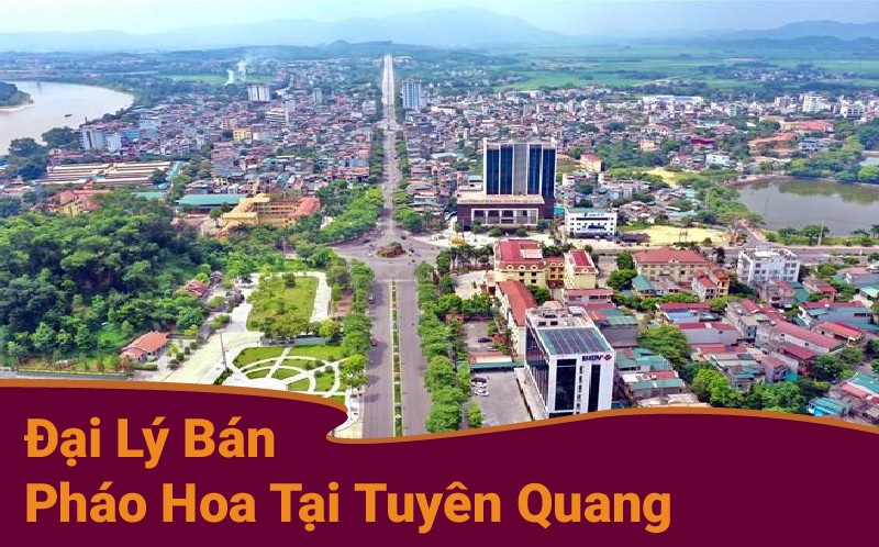 Đại lý pháo hoa tại Tuyên Quang