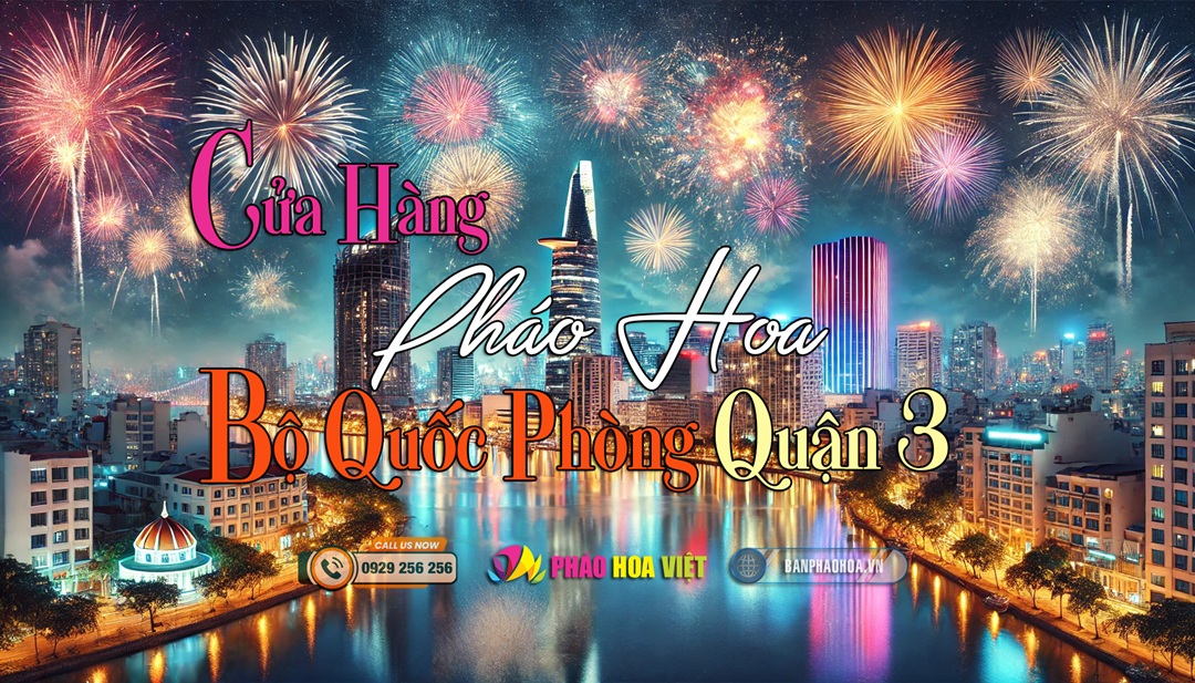 Đại lý pháo hoa quốc phòng quận 3