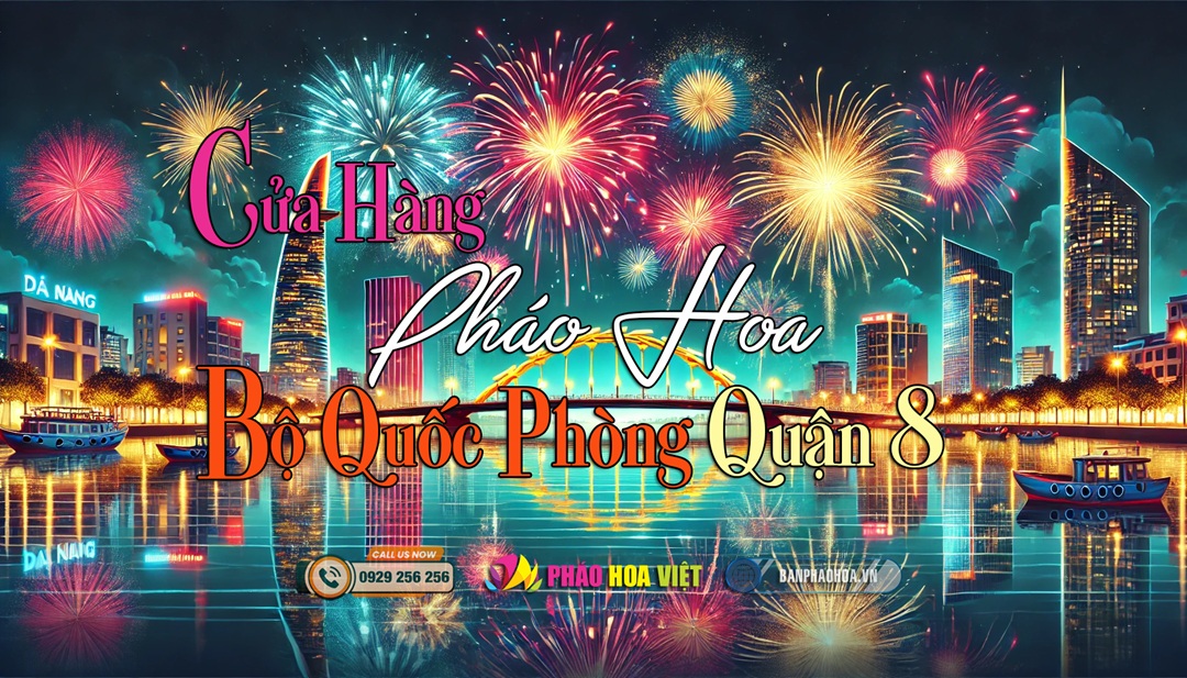 Cửa hàng pháo hoa quốc phòng quận 8