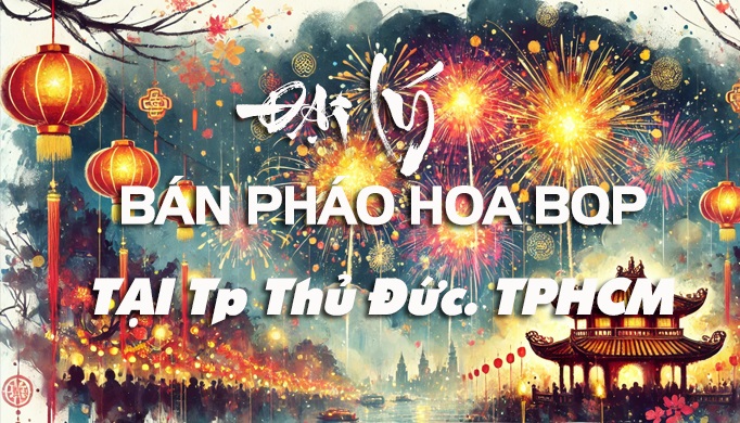 Đại lý pháo hoa tại TP Thủ Đức, TP Hồ Chí Minh