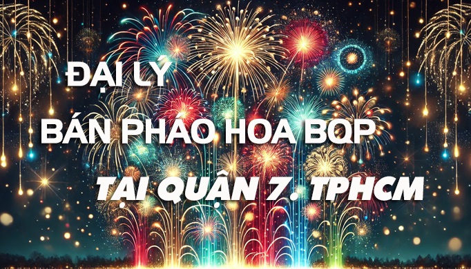 Bán pháo hoa Bộ Quốc Phòng tại quận 7