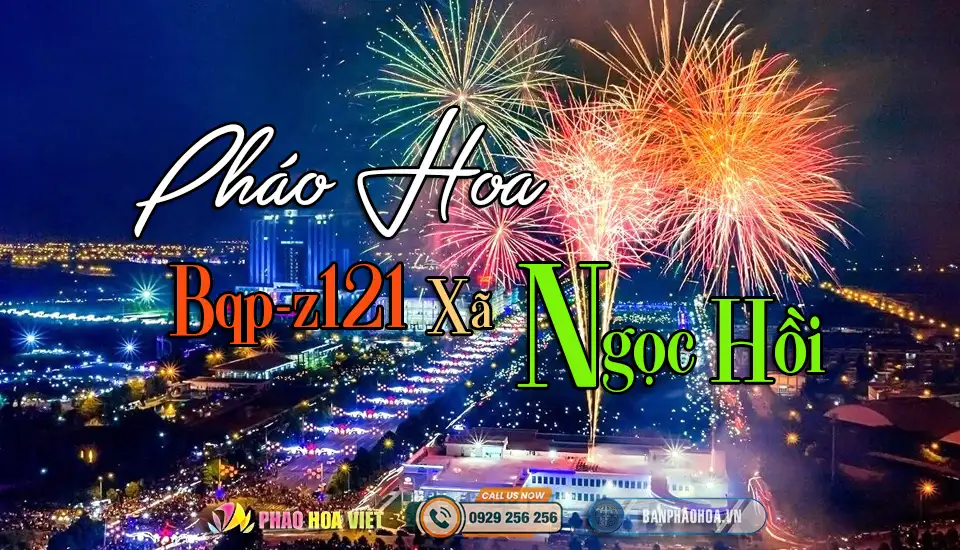 Điểm bán pháo hoa Bộ Quốc Phòng Xã Ngọc Hồi chính hãng Z121