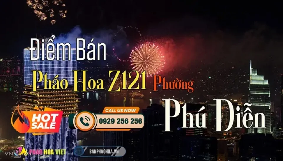 Thông tin đăng ký và tư vấn pháo hoa dân dụng Z121 tại phường Phú Diễn, Hà Nội