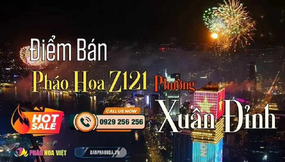 Điểm tư vấn và hỗ trợ mua pháo hoa Z121 tại phường Xuân Đỉnh, Hà Nội
