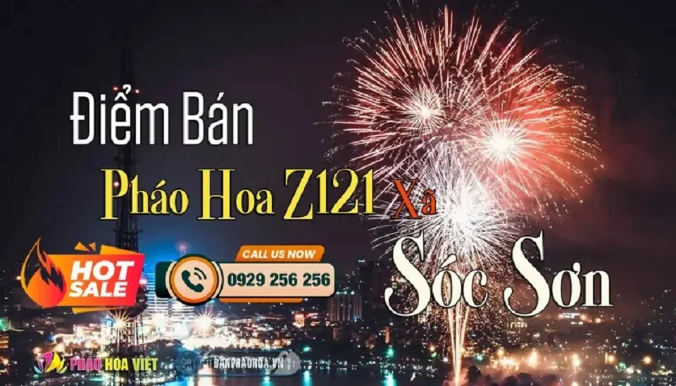 Thông tin đăng ký và tư vấn pháo hoa dân dụng Z121 tại xã Sóc Sơn, Hà Nội