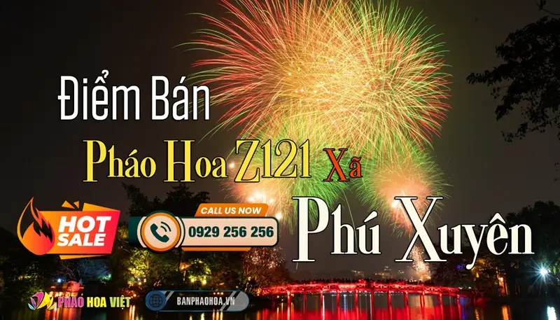 Đại lý pháo hoa Bộ Quốc Phòng chính hãng tại Xã Phú Xuyên, Hà Nội