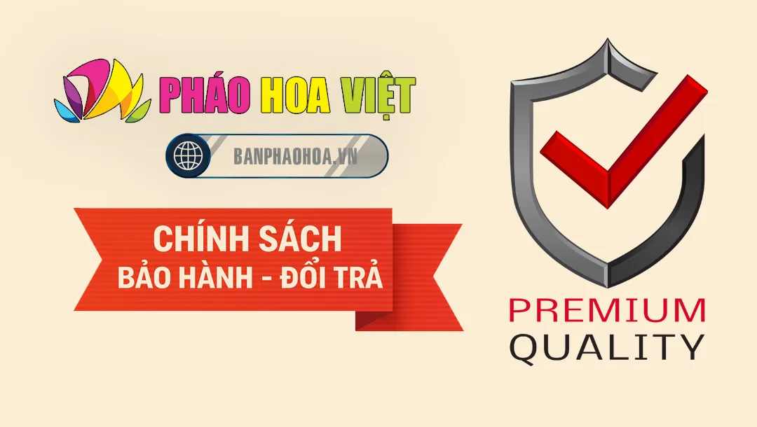 Chính sách đổi trả và bảo hành pháo hoa Pháo Hoa Việt