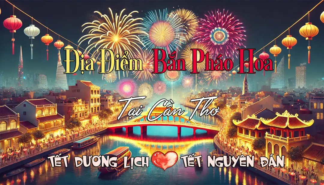 Lịch bắn pháo hoa Cần Thơ