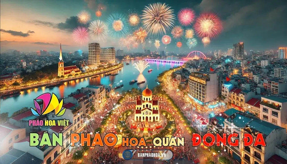 Đặt Pháo Hoa Bộ Quốc Phòng Khu Vực Đống Đa (Hà Nội) - Chọn Đúng Phường Để Nhận Nhanh