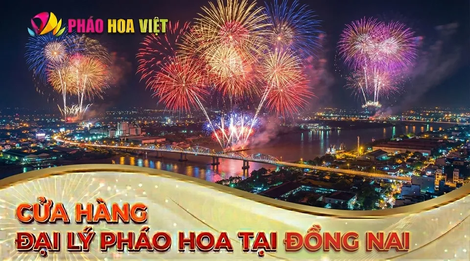 Hệ thống cửa hàng pháo hoa Z121 tại Đồng Nai Đại lý pháo hoa Bộ Quốc Phòng tại Đồng Nai chính hãng