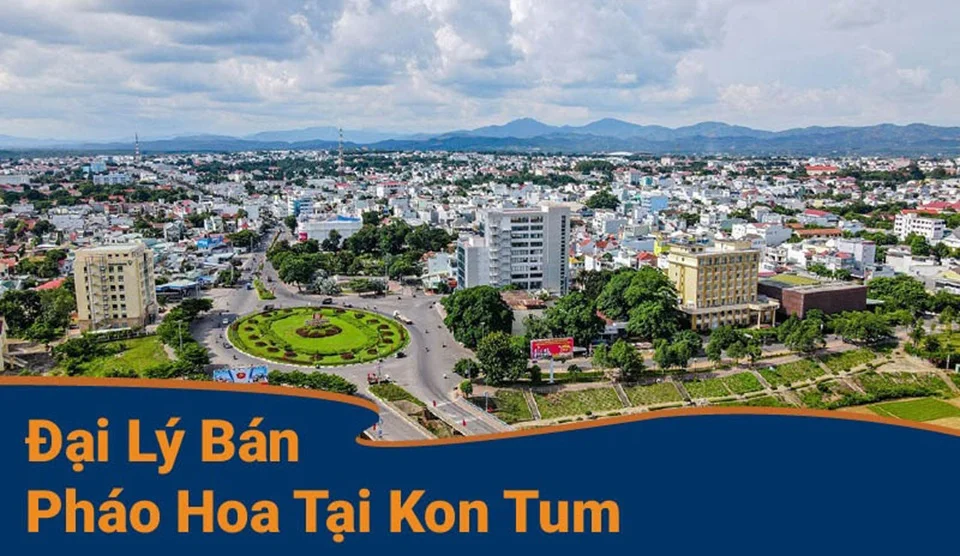 Đại lý pháo hoa Z121 tại Kon Tum, nay tra cứu theo danh sách điểm bán Quảng Ngãi